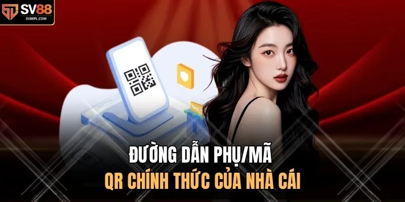 Đường dẫn phụ/mã QR chính thức của nhà cái